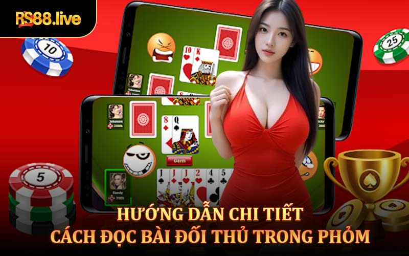 Hướng dẫn Chi tiết về cách đọc bài đối thủ trong Phỏm