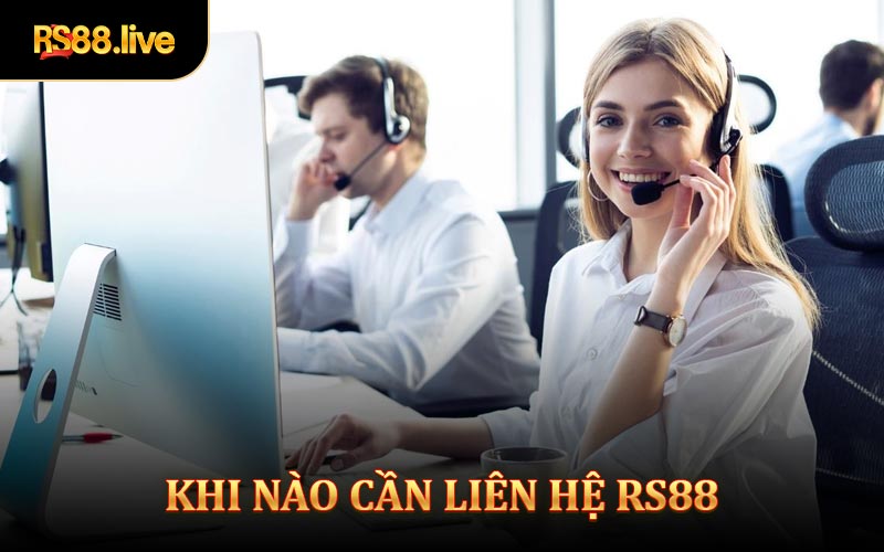 Liên hệ Rs88 khi nào là hợp lý?