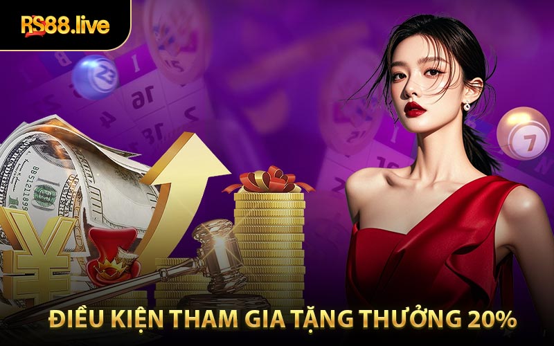 Điều kiện để nhận ưu đãi thưởng 20% ​​nhà cái RS88