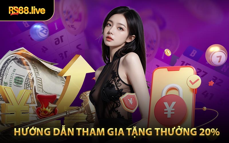 Hướng dẫn tham gia chương trình tặng thưởng 20%