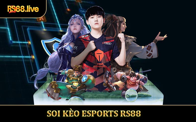 Soi Kèo Esports RS88 - Cược Chuẩn Nhận Thưởng Khủng