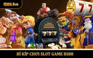 Bí Kíp Chơi Slot Game RS88 - Tăng Cơ Hội Chiến Thắng Cho Cược Thủ