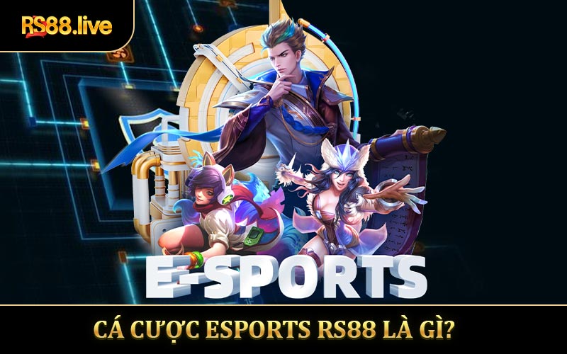Cá Cược Esports RS88 Là Gì?