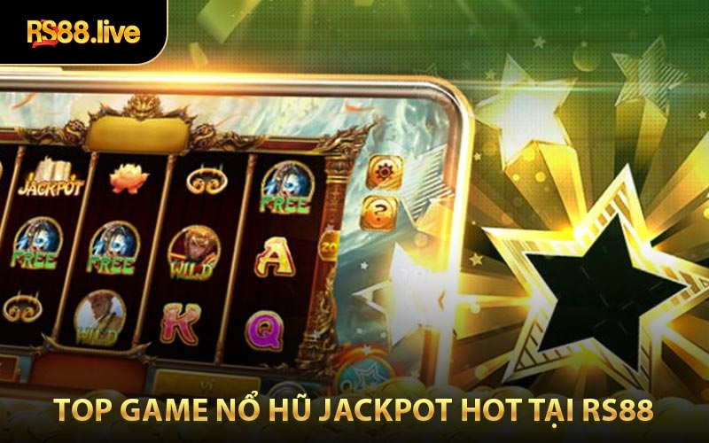 Top game nổ hũ trúng jackpot hot nhất hiện tại