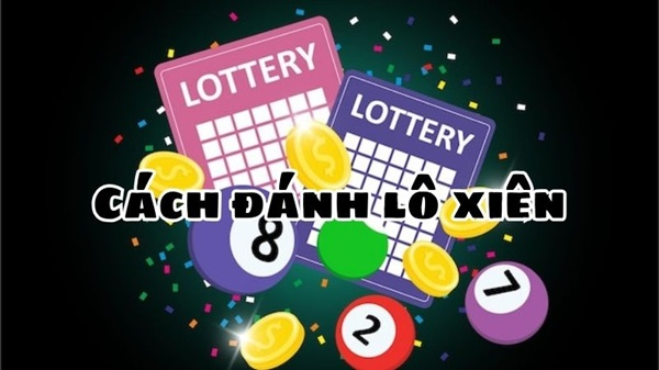 Cách Đánh Lô Xiên Hiệu Quả: 5 Chiến Thuật Dễ Áp Dụng